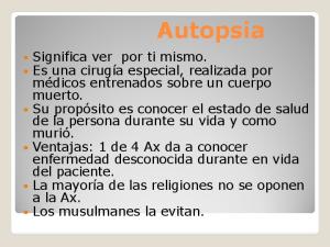 Autopsia: es un método anatomo-patológico de tejidos provenientes ...