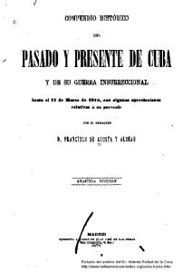 Compendio historico del pasado y presente de Cuba y de su guerra ...