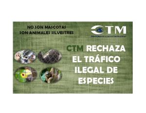 CTM RECHAZA EL TRÁFICO ILEGAL DE ESPECIES SILVESTRES